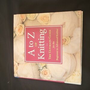 A To Z Knitting The Ultimate Guide Book